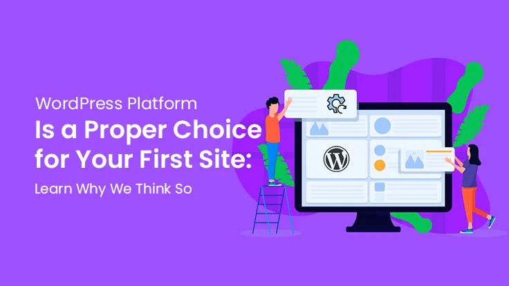 WordPress Platform Is a Proper Choice for Your First Site